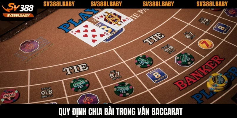 Quy định chia bài trong ván baccarat