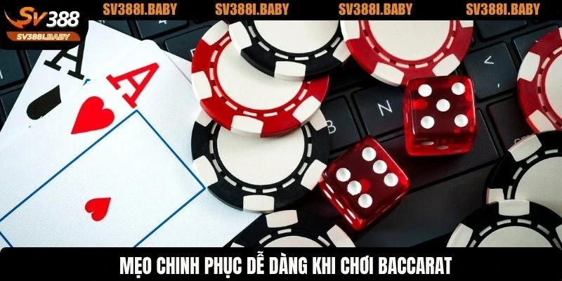 Mẹo chinh phục dễ dàng khi chơi Baccarat