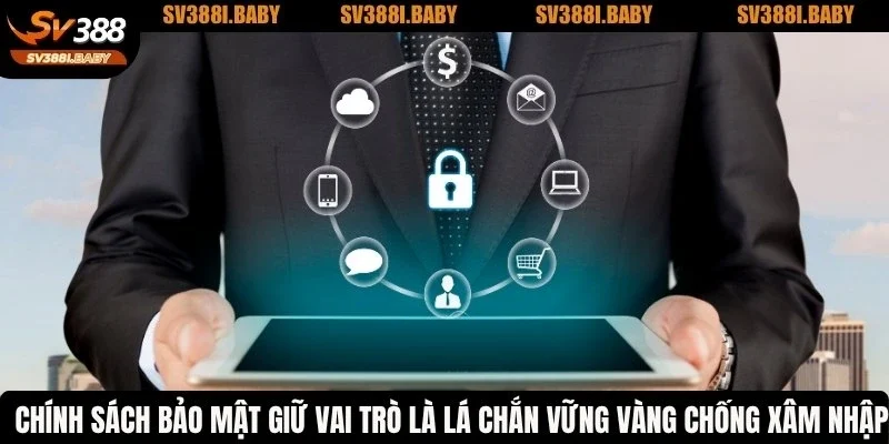 Chính sách bảo mật giữ vai trò là lá chắn vững vàng chống xâm nhập
