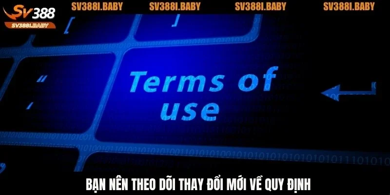 Bạn nên theo dõi thay đổi mới về quy định