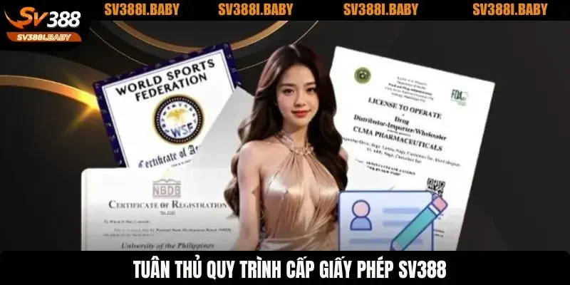 Tuân thủ quy trình cấp giấy phép SV388