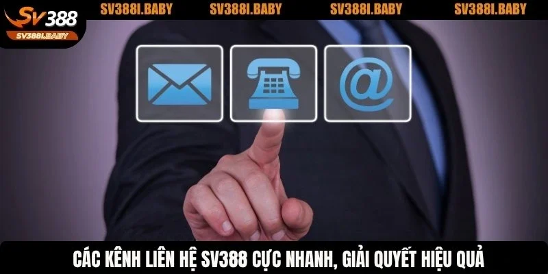 Các kênh liên hệ SV388 cực nhanh, giải quyết hiệu quả