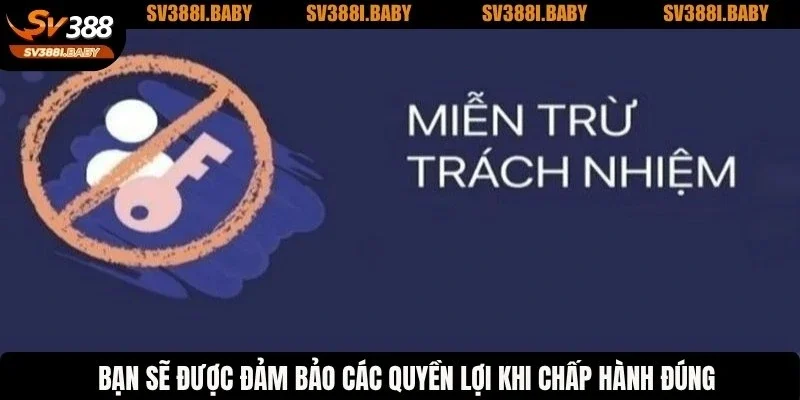 Bạn sẽ được đảm bảo các quyền lợi khi chấp hành đúng