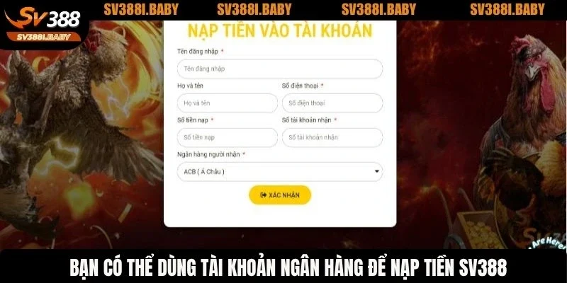 Bạn có thể dùng tài khoản ngân hàng để nạp tiền SV388