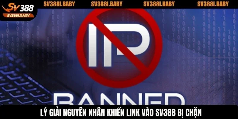 Lý giải nguyên nhân khiến link vào SV388 bị chặn