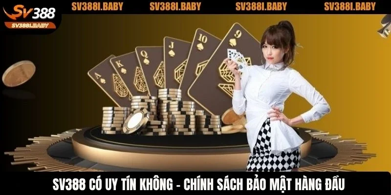 SV388 có uy tín không với chính sách bảo mật hàng đầu