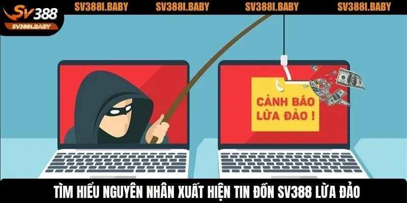 Tìm hiểu nguyên nhân xuất hiện tin đồn SV388 lừa đảo