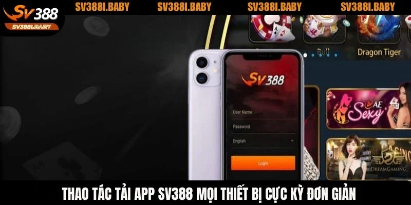 Thao tác tải app SV388 mọi thiết bị cực kỳ đơn giản