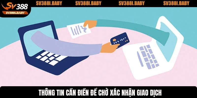 Thông tin cần điền để chờ xác nhận giao dịch