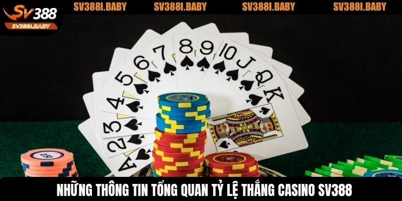 Những thông tin tổng quan tỷ lệ thắng casino SV388